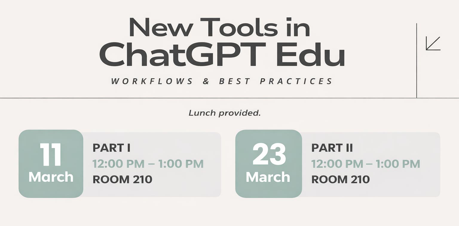 Horizontal banner for a workshop titled “New Tools in ChatGPT Edu – Workflows & Best Practices.” The design features two side-by-side event cards. The first shows March 11, Part I, from 12:00 PM to 1:00 PM in Room 210. The second shows March 23, Part II, at the same time and location. The banner notes that lunch is provided and uses a clean, modern layout with muted green and gray tones.